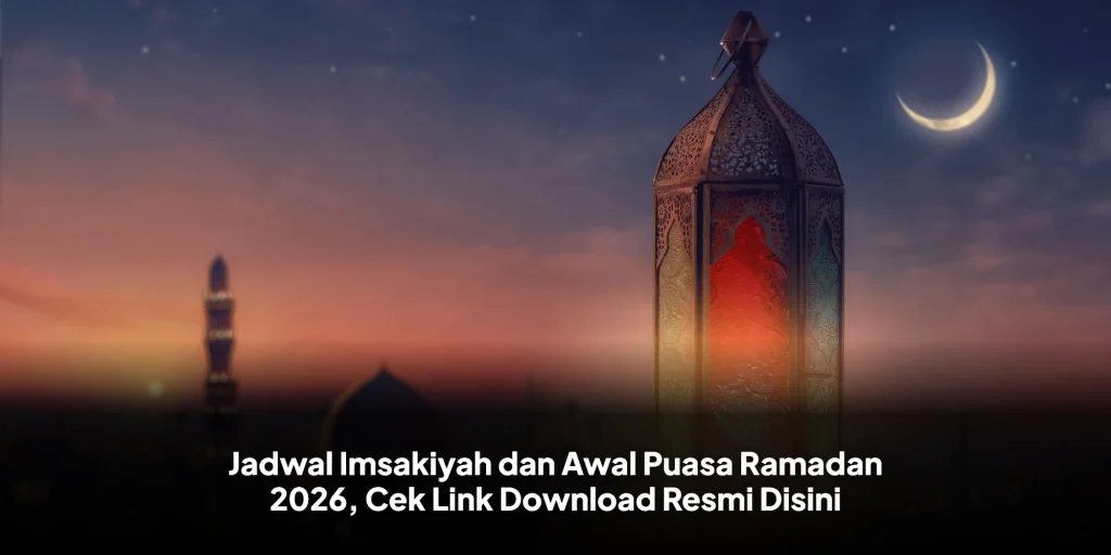 Jadwal Imsakiyah dan Awal Puasa Ramadan 2026, Cek Link Download Resmi Disini