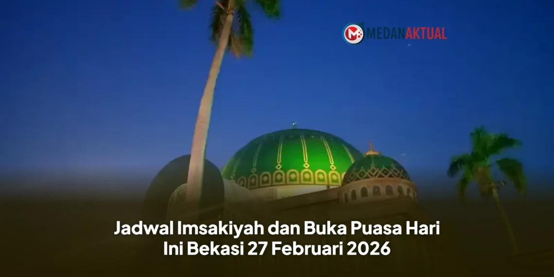 Jadwal Imsakiyah dan Buka Puasa Hari Ini Bekasi 27 Februari 2026