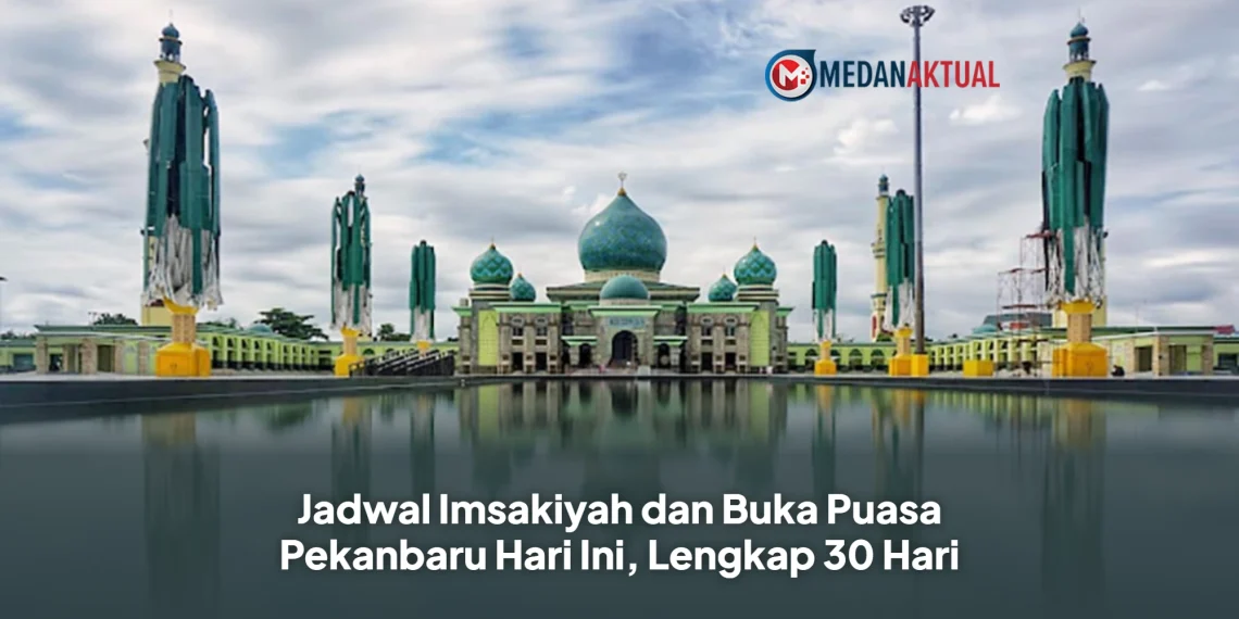 Jadwal Imsakiyah dan Buka Puasa Pekanbaru Hari Ini, Lengkap 30 Hari
