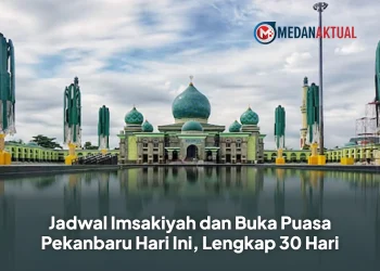 Jadwal Imsakiyah dan Buka Puasa Pekanbaru Hari Ini, Lengkap 30 Hari
