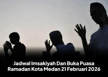Jadwal Imsakiyah Dan Buka Puasa Ramadan Kota Medan 21 Februari 2026