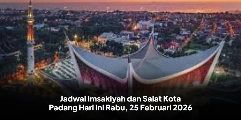 Jadwal Imsakiyah dan Salat Kota Padang Hari Ini Rabu, 25 Februari 2026