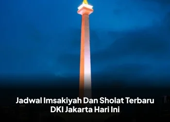 Jadwal Imsakiyah Dan Sholat Terbaru DKI Jakarta Hari Ini