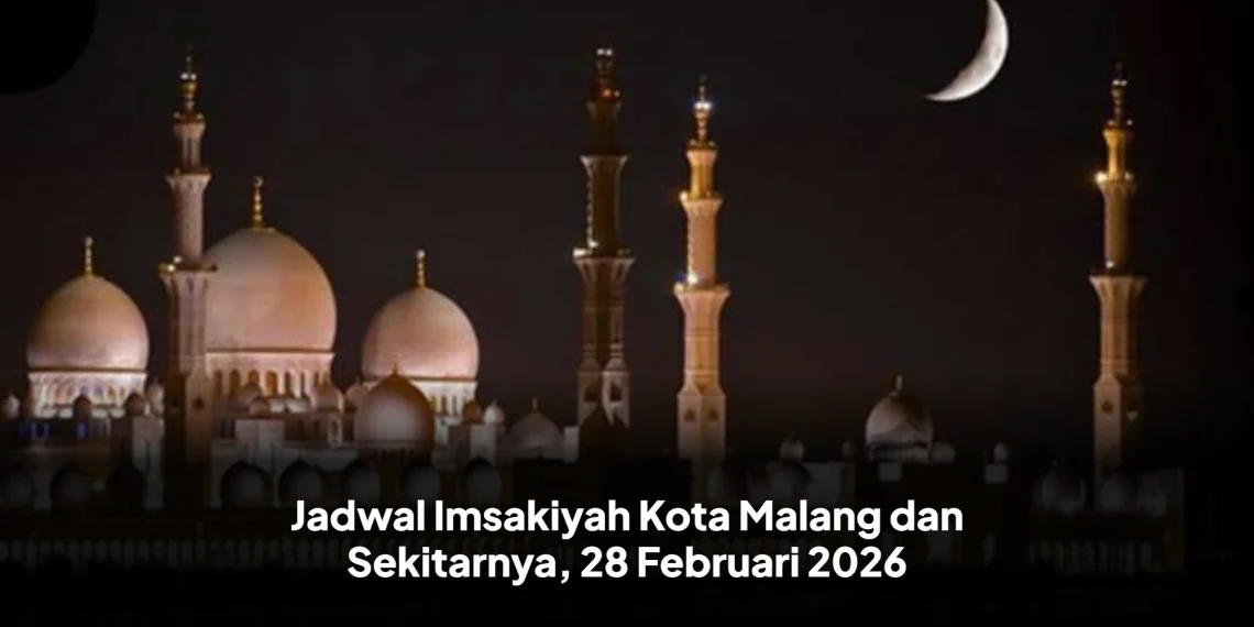 Jadwal Imsakiyah Kota Malang dan Sekitarnya, 28 Februari 2026