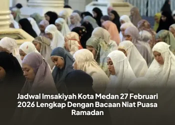 Jadwal Imsakiyah Kota Medan 27 Februari 2026 Lengkap Dengan Bacaan Niat Puasa Ramadan