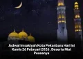 Jadwal Imsakiyah Kota Pekanbaru Hari Ini Kamis 26 Februari 2026, Beserta Niat Puasanya