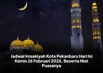 Jadwal Imsakiyah Kota Pekanbaru Hari Ini Kamis 26 Februari 2026, Beserta Niat Puasanya