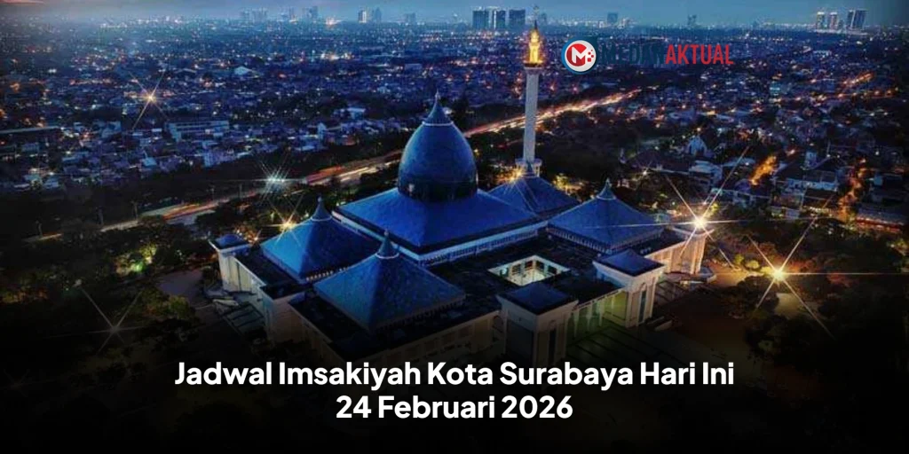 Jadwal Imsakiyah Kota Surabaya Hari Ini 24 Februari 2026