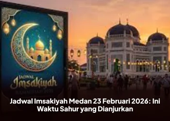 Jadwal Imsakiyah Medan 23 Februari 2026: Ini Waktu Sahur yang Dianjurkan
