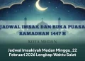 Jadwal Imsakiyah Medan Minggu, 22 Februari 2026 Lengkap Waktu Salat