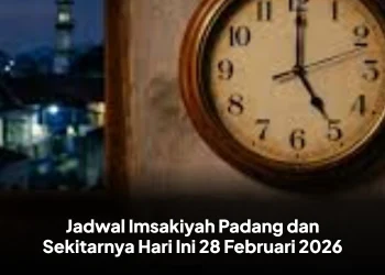 Jadwal Imsakiyah Padang dan Sekitarnya Hari Ini 28 Februari 2026