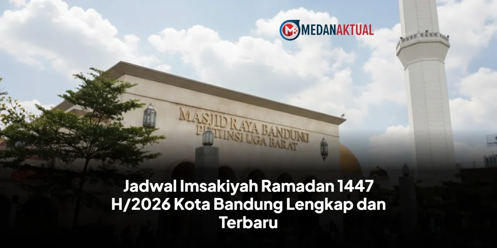 Jadwal Imsakiyah Ramadan 1447 H/2026 Kota Bandung Lengkap dan Terbaru