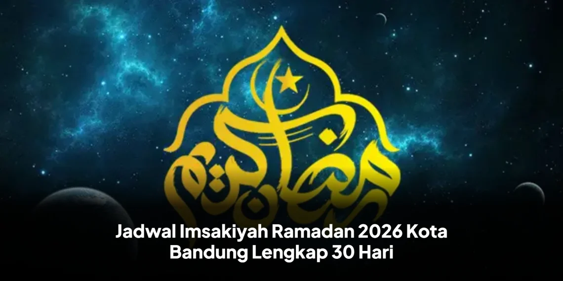 Jadwal Imsakiyah Ramadan 2026 Kota Bandung Lengkap 30 Hari