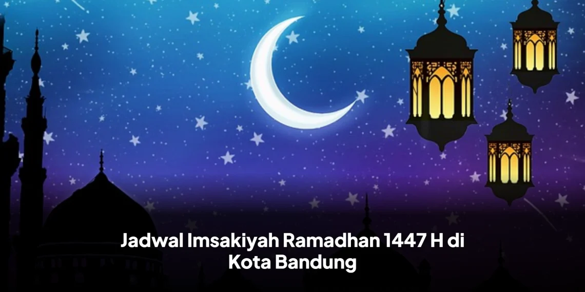 Jadwal Imsakiyah Ramadhan 1447 H di Kota Bandung