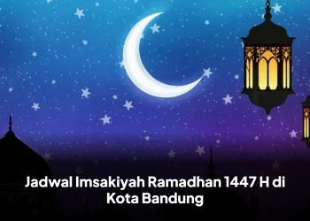 Jadwal Imsakiyah Ramadhan 1447 H di Kota Bandung