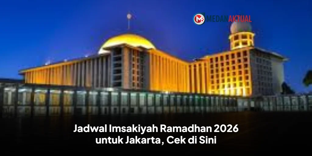 Jadwal Imsakiyah Ramadhan 2026 untuk Jakarta, Cek di Sini