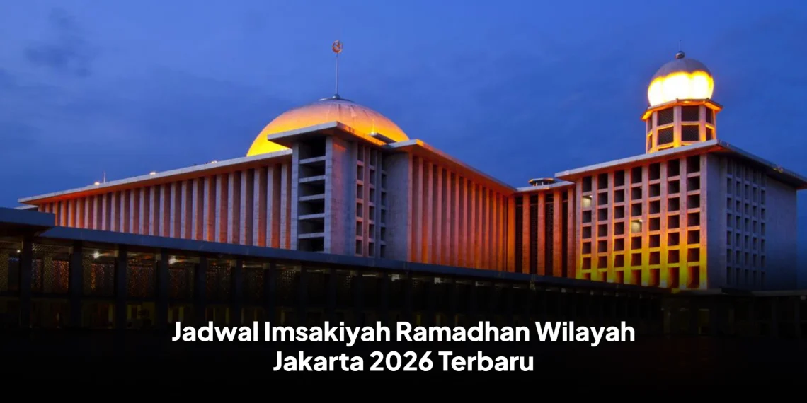 Jadwal Imsakiyah Ramadhan Wilayah Jakarta 2026 Terbaru
