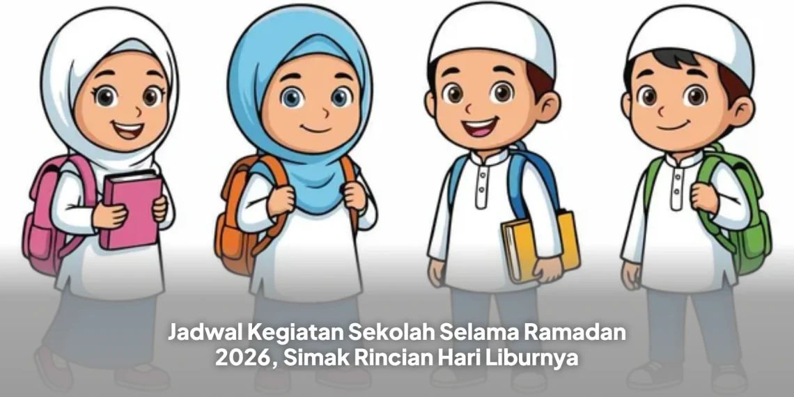 Jadwal Kegiatan Sekolah Selama Ramadan 2026, Simak Rincian Hari Liburnya