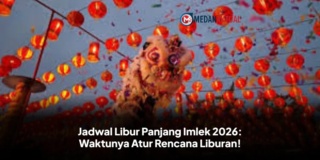 Jadwal Libur Panjang Imlek 2026: Waktunya Atur Rencana Liburan!