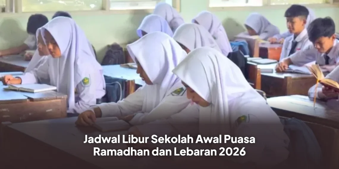 Jadwal Libur Sekolah Awal Puasa Ramadhan dan Lebaran 2026