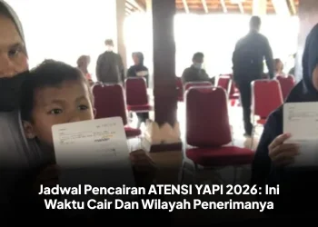 Jadwal Pencairan ATENSI YAPI 2026: Ini Waktu Cair Dan Wilayah Penerimanya