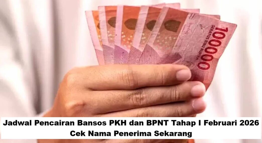 Jadwal Pencairan Bansos PKH dan BPNT Tahap I Februari 2026, Cek Nama Penerima Sekarang