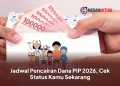 Jadwal Pencairan Dana PIP 2026, Cek Status Kamu Sekarang