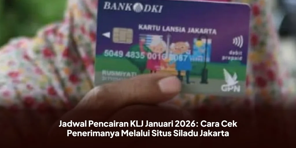 Jadwal Pencairan KLJ Januari 2026: Cara Cek Penerimanya Melalui Situs Siladu Jakarta