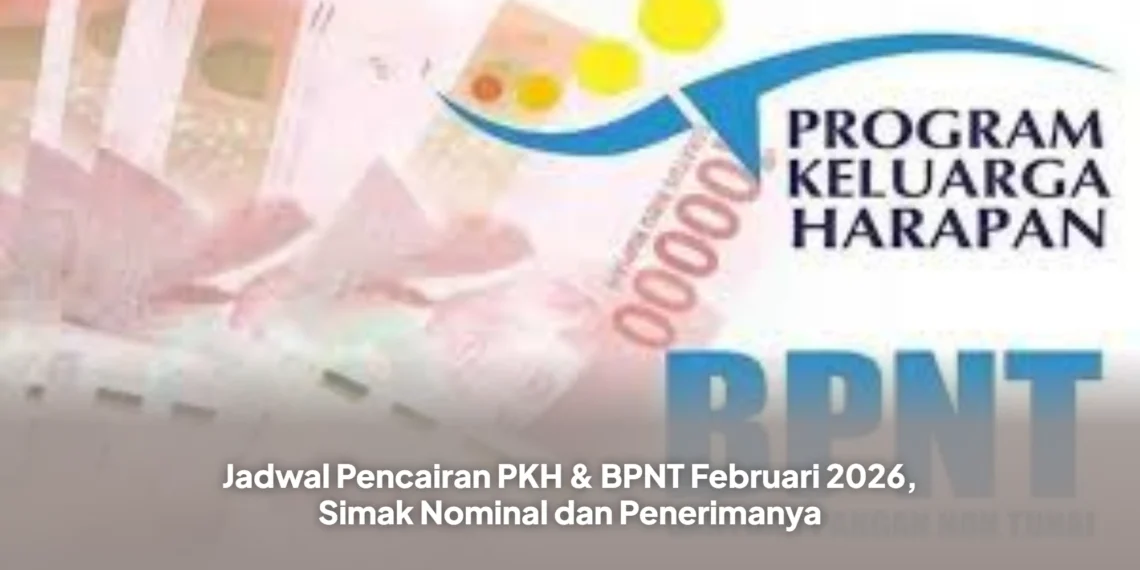 Jadwal Pencairan PKH & BPNT Februari 2026, Simak Nominal dan Penerimanya