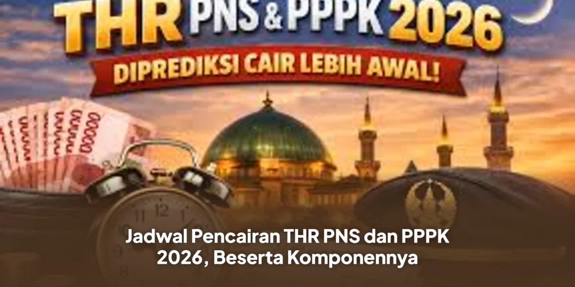 Jadwal Pencairan THR PNS dan PPPK 2026, Beserta Komponennya