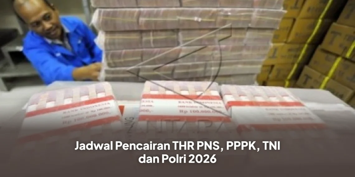 Jadwal Pencairan THR PNS, PPPK, TNI dan Polri 2026