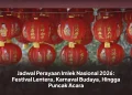 Jadwal Perayaan Imlek Nasional 2026: Festival Lentera, Karnaval Budaya, Hingga Puncak Acara