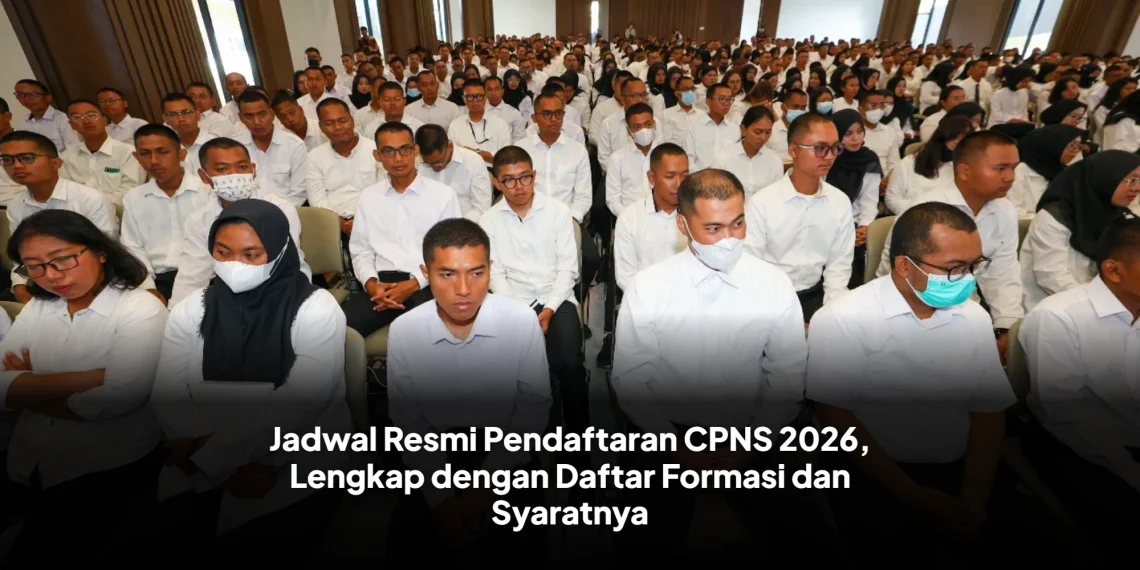 Jadwal Resmi Pendaftaran CPNS 2026, Lengkap dengan Daftar Formasi dan Syaratnya