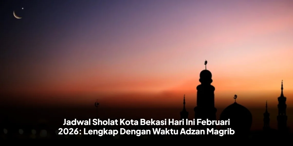 Jadwal Sholat Kota Bekasi Hari Ini Februari 2026: Lengkap Dengan Waktu Adzan Magrib