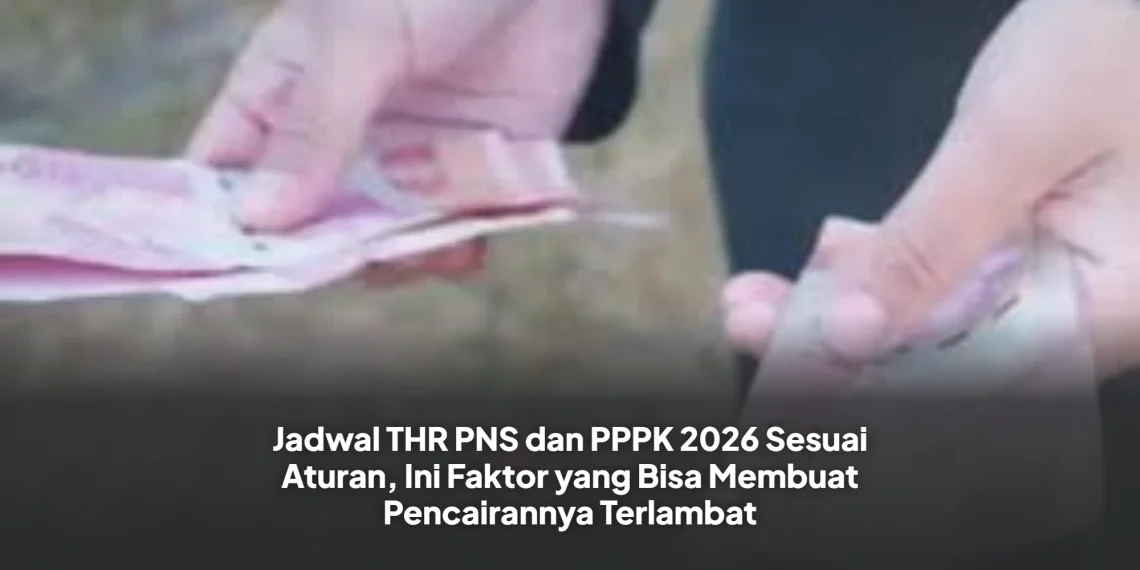 Jadwal THR PNS dan PPPK 2026 Sesuai Aturan, Ini Faktor yang Bisa Membuat Pencairannya Terlambat