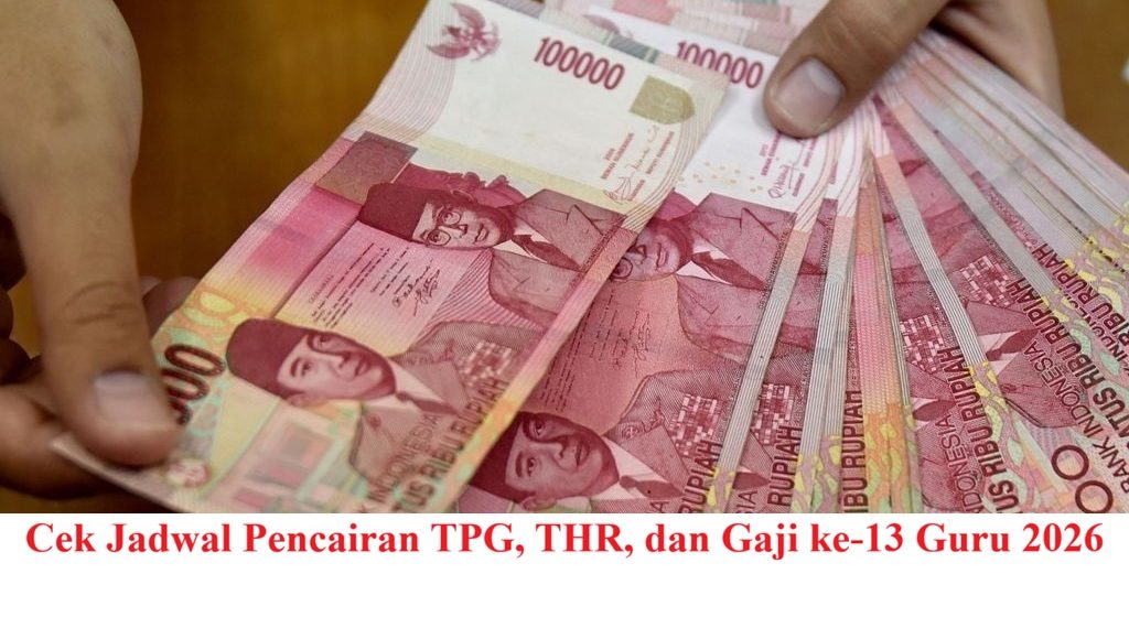 Cek Jadwal Pencairan TPG, THR, dan Gaji ke-13 Guru 2026