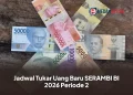 Jadwal Tukar Uang Baru SERAMBI BI 2026 Periode 2