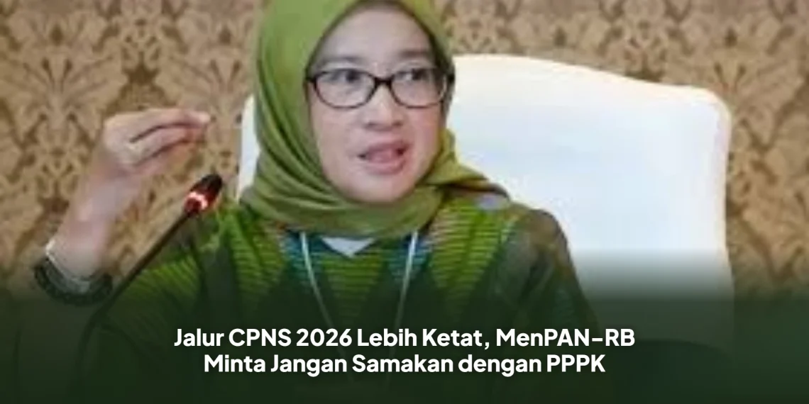 Jalur CPNS 2026 Lebih Ketat, MenPAN-RB Minta Jangan Samakan dengan PPPK