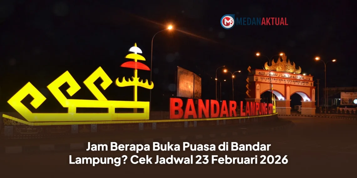 Jam Berapa Buka Puasa di Bandar Lampung? Cek Jadwal 23 Februari 2026