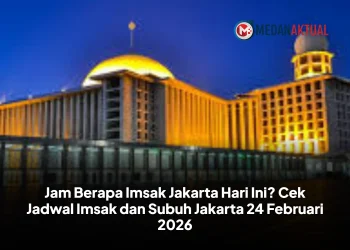 Jam Berapa Imsak Jakarta Hari Ini? Cek Jadwal Imsak dan Subuh Jakarta 24 Februari 2026