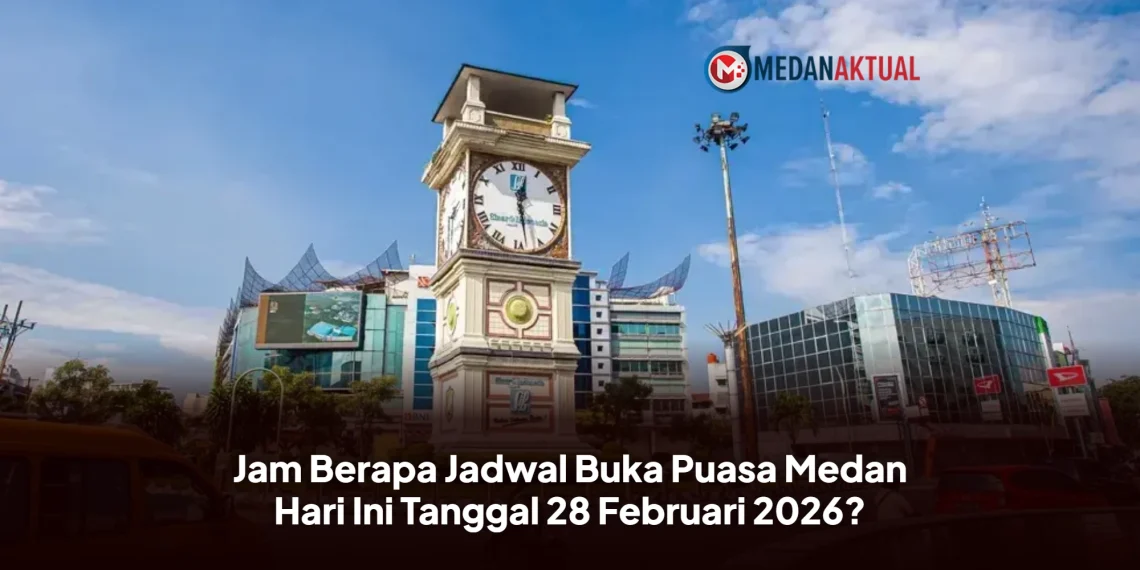 Jam Berapa Jadwal Buka Puasa Medan Hari Ini Tanggal 28 Februari 2026?