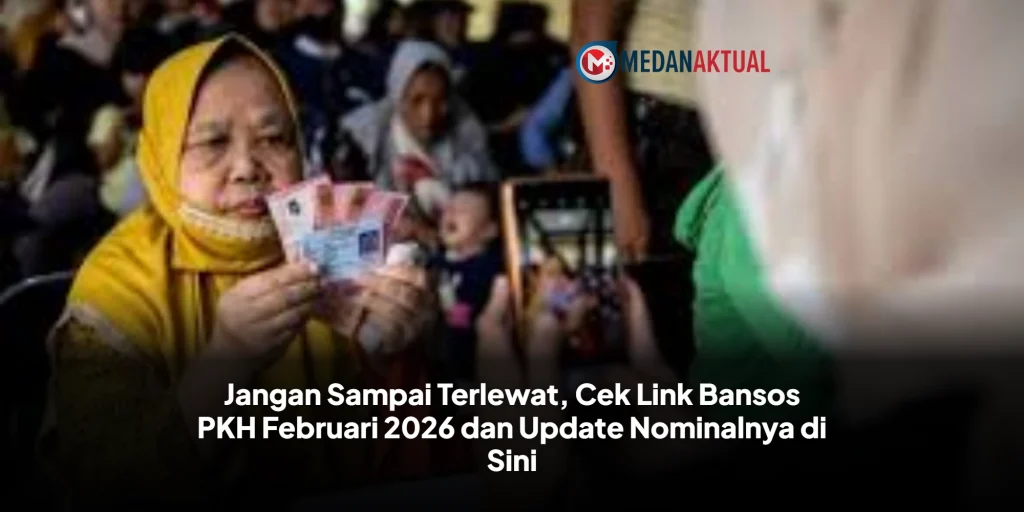 Jangan Sampai Terlewat, Cek Link Bansos PKH Februari 2026 dan Update Nominalnya di Sini