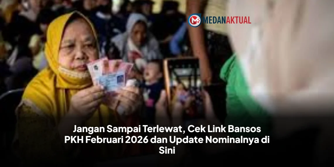 Jangan Sampai Terlewat, Cek Link Bansos PKH Februari 2026 dan Update Nominalnya di Sini