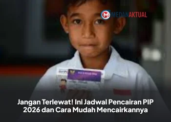 Jangan Terlewat! Ini Jadwal Pencairan PIP 2026 dan Cara Mudah Mencairkannya
