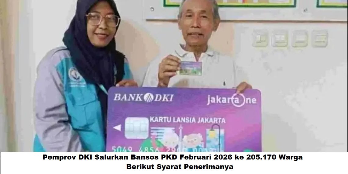Pemprov DKI Salurkan Bansos PKD Februari 2026 ke 205.170 Warga, Berikut Syarat Penerimanya