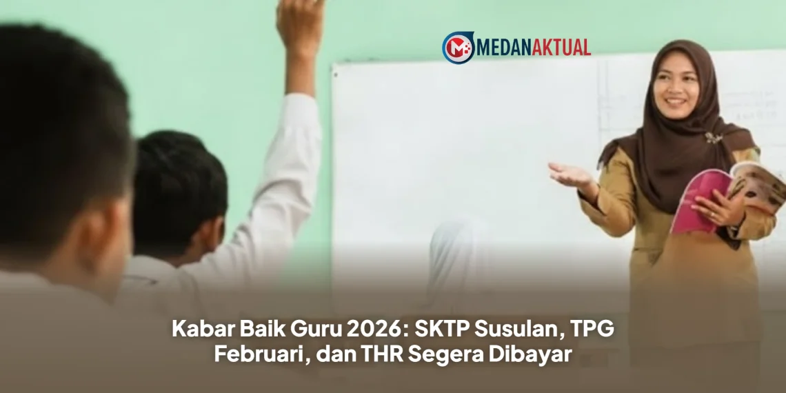 Kabar Baik Guru 2026: SKTP Susulan, TPG Februari, dan THR Segera Dibayar
