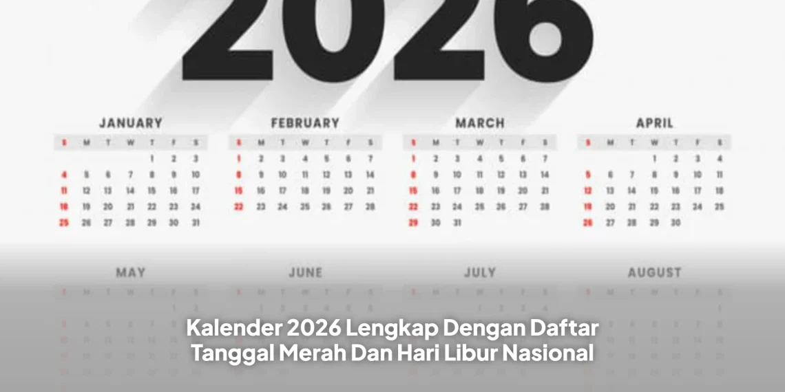 Kalender 2026 Lengkap Dengan Daftar Tanggal Merah Dan Hari Libur Nasional