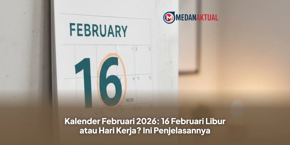 Kalender Februari 2026: 16 Februari Libur atau Hari Kerja? Ini Penjelasannya