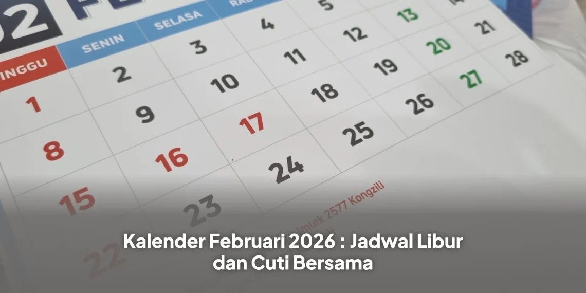 Kalender Februari 2026 : Jadwal Libur dan Cuti Bersama