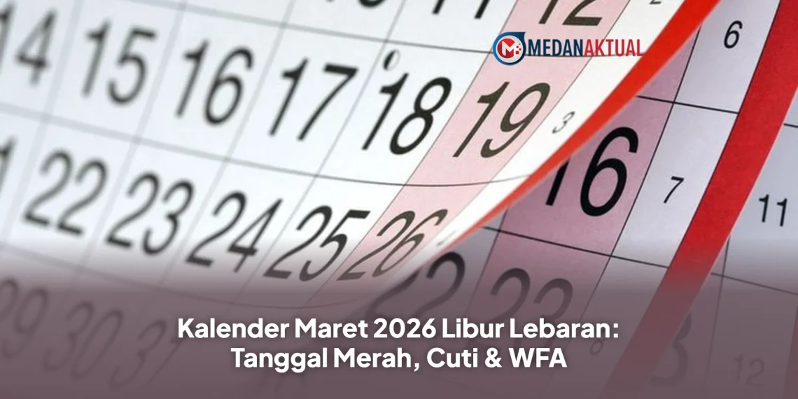 Kalender Maret 2026 Libur Lebaran: Tanggal Merah, Cuti & WFA
